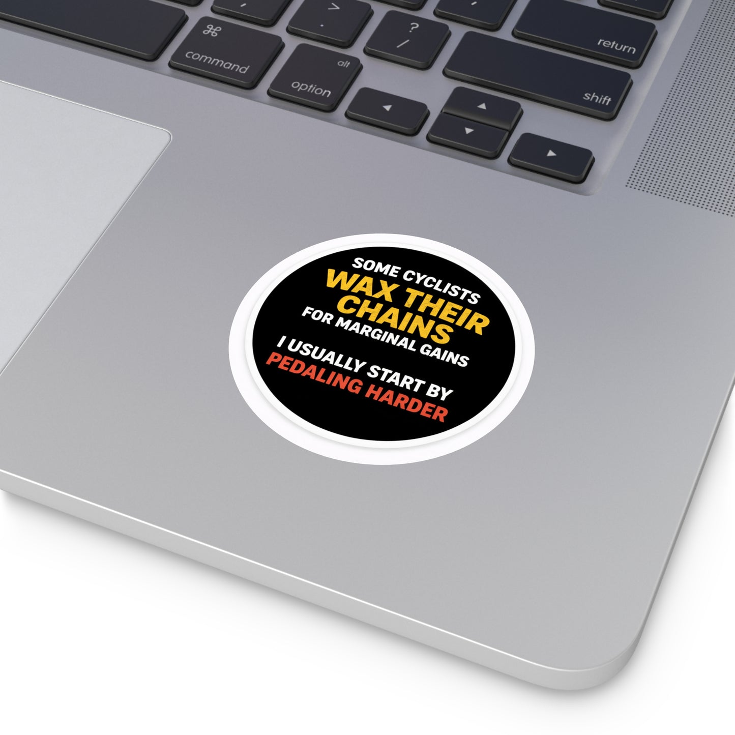 Sticker – “Some Cyclists Wax Their Chains… I Usually Start By Pedaling Harder” Round Vinyl