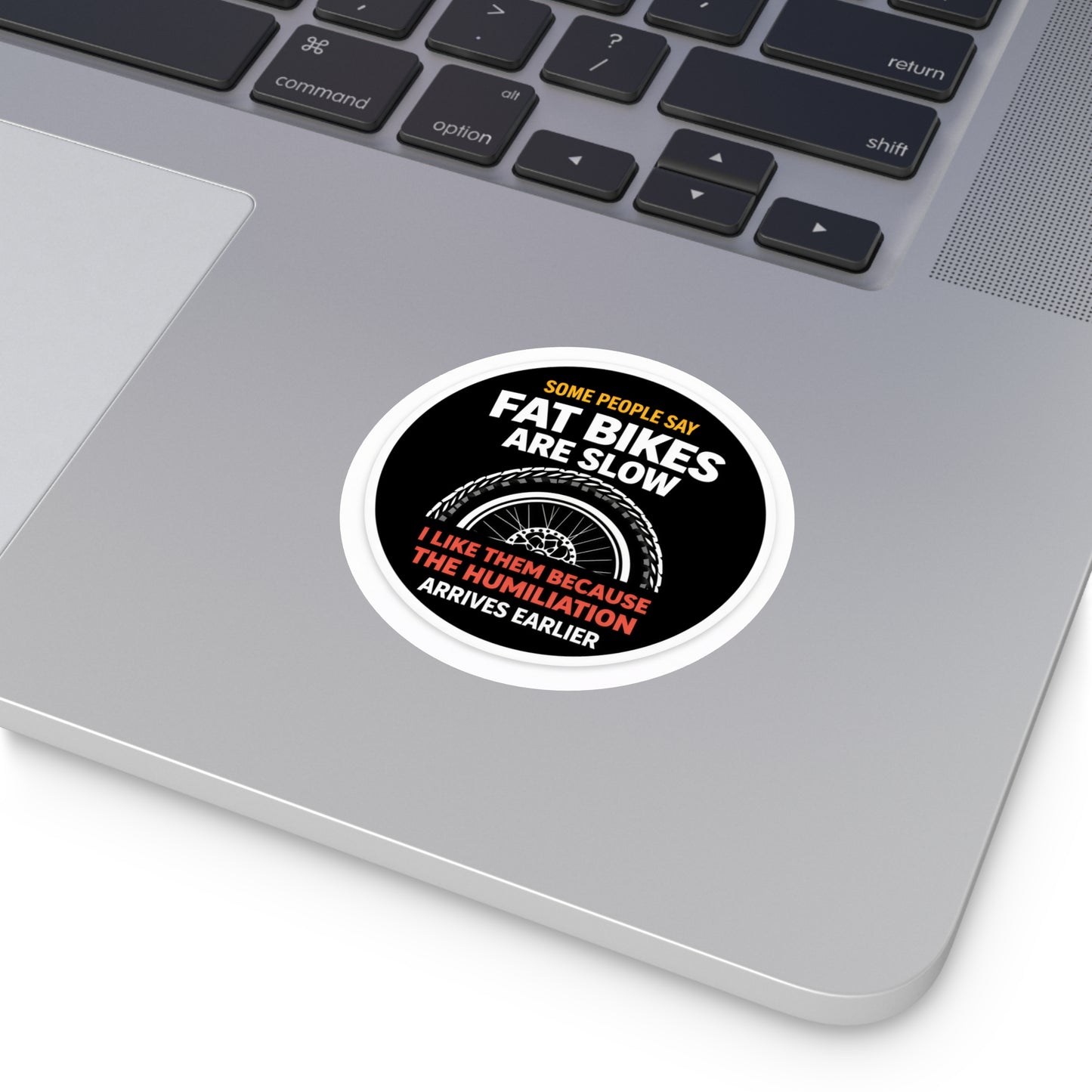 Round Sticker — "Some People Say Fat Bikes Are Slow" Humorous Fat Bike Vinyl Sticker