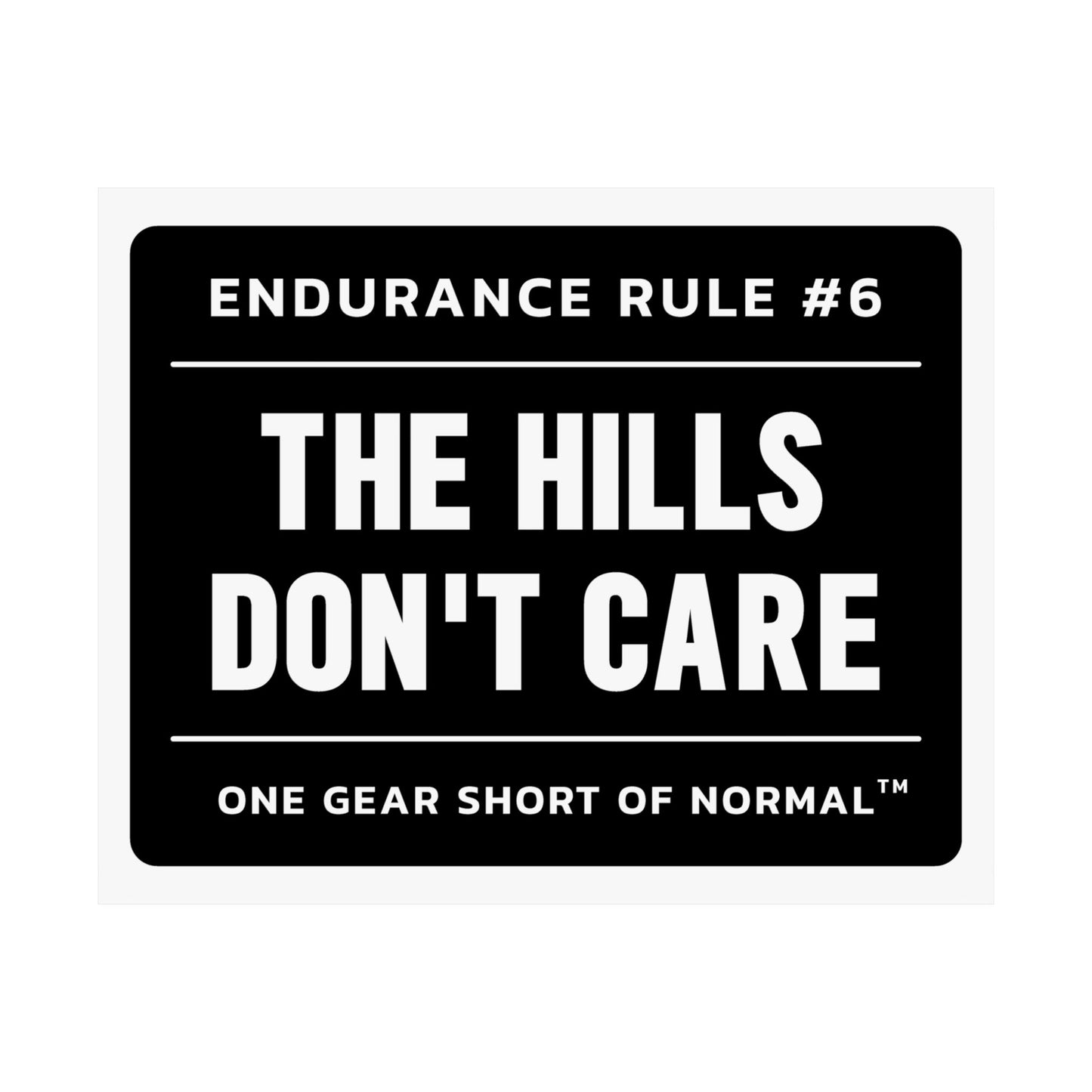 Matte Poster — “Endurance Rule #6: The Hills Don’t Care” Motivational Cycling Print