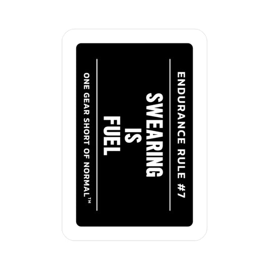 Kiss-Cut Vinyl Decal — “Swearing Is Fuel” Endurance Rule Sticker