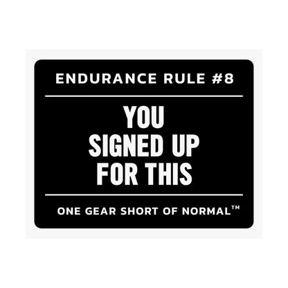Matte Poster — "Endurance Rule #8: You Signed Up For This" Motivational Fitness Wall Art