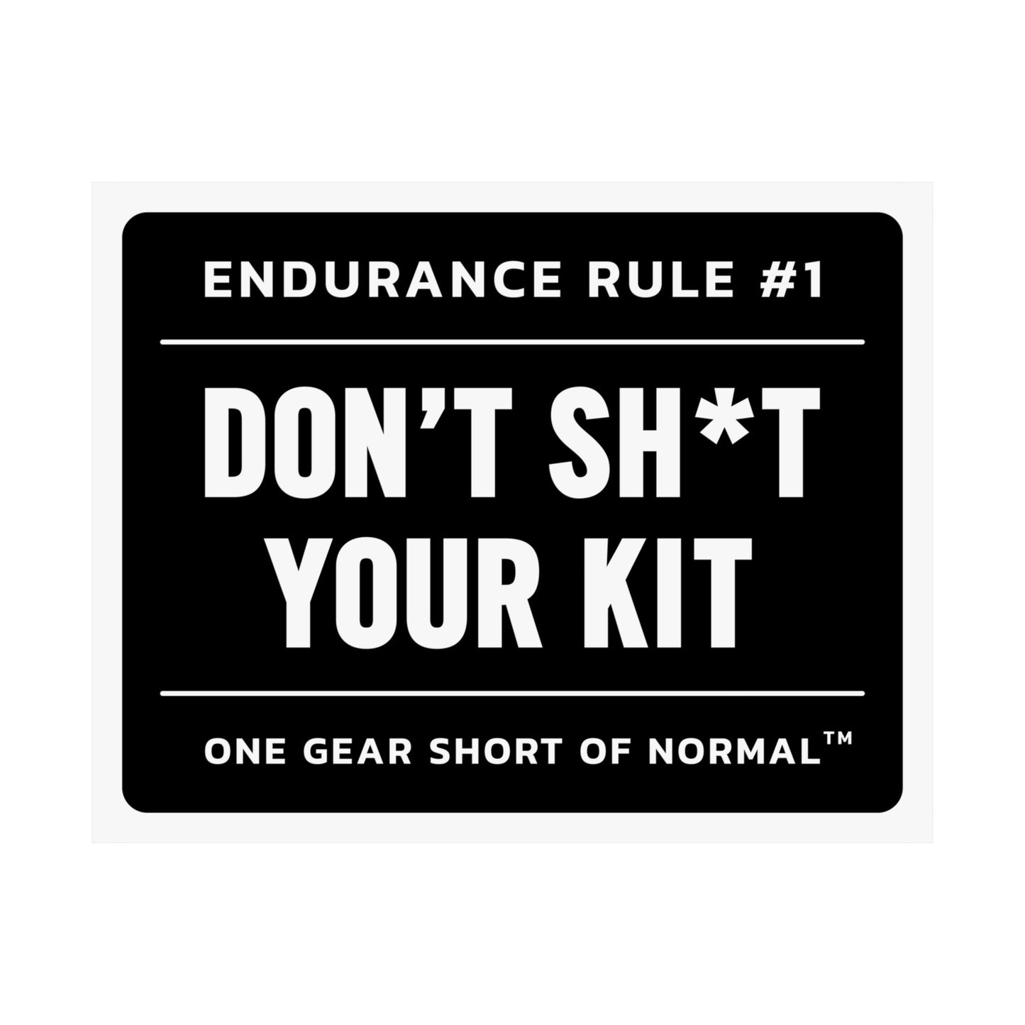 Don’t Sh*t Your Kit Poster — Endurance Rule #1 Matte Horizontal Sign