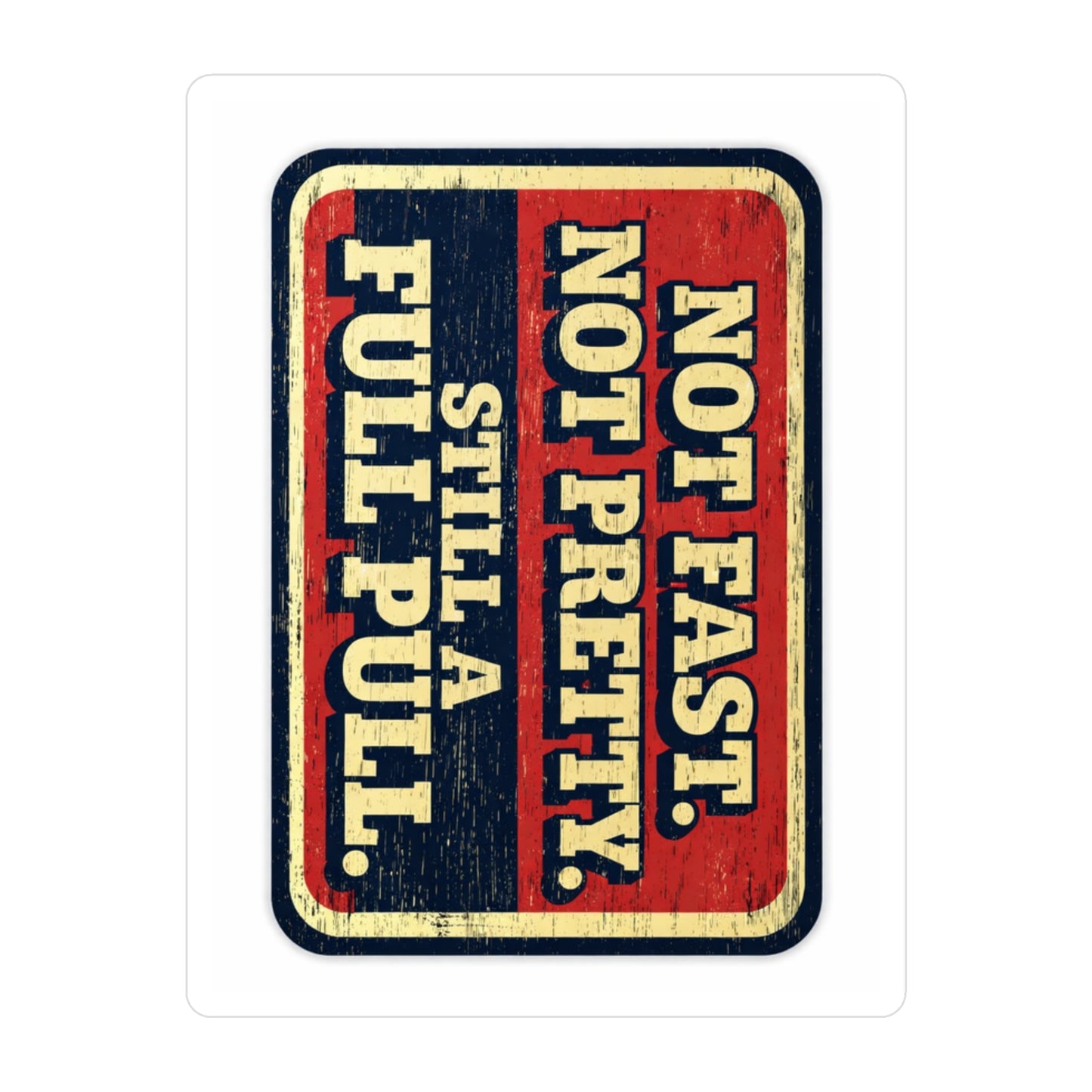 "Not Fast, Not Pretty, Still a Full Pull" Retro Racing Sticker Vinyl Decal